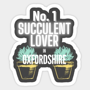 The No.1 Succulent Lover In Oxfordshire Sticker